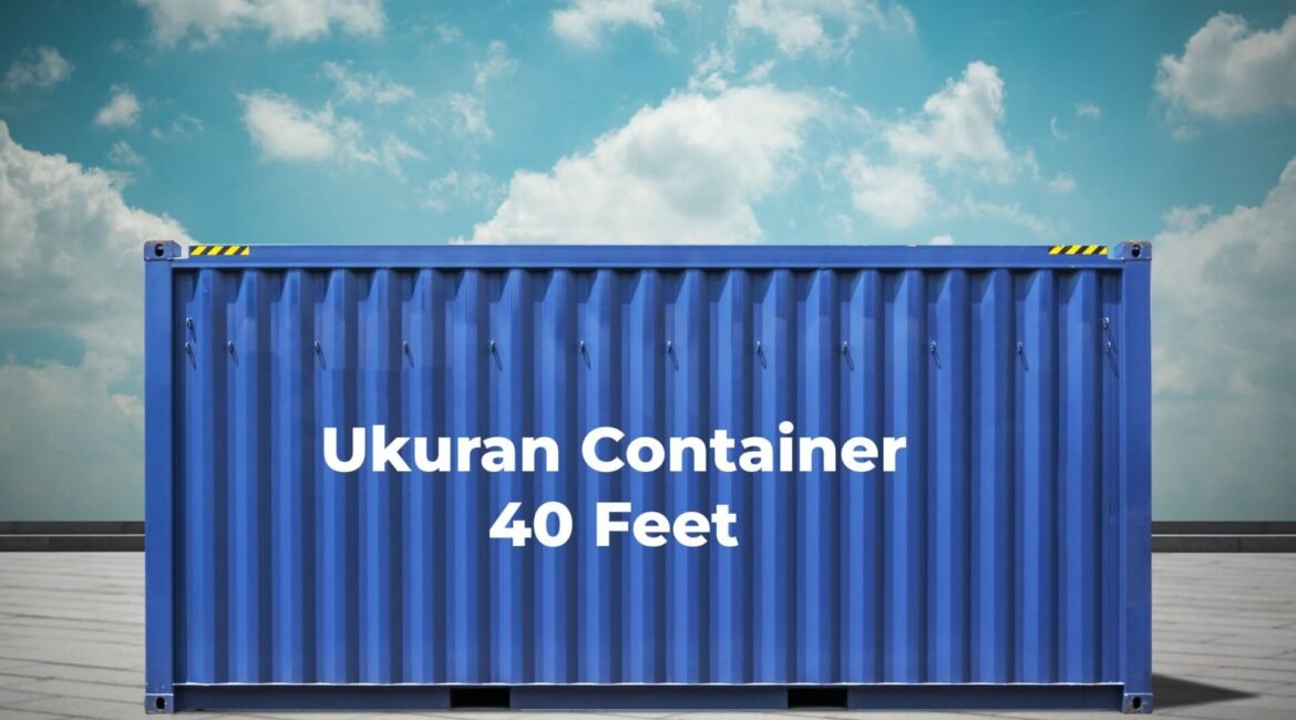 ukuran container 40 feet